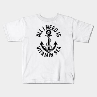 All i need is vitamin sea Kids T-Shirt